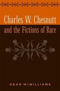 Cover image for Charles W. Chesnutt and the Fictions of Race