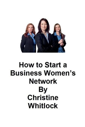 Cover image for How to Start a Business Women's Network