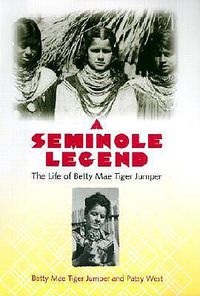 Cover image for A Seminole Legend: The Life of Betty Mae Tiger Jumper