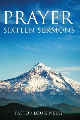 Cover image for Prayer Sixteen Sermons: How to Pray, Scripture on Prayer, Learn to Pray