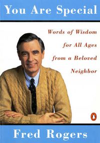 Cover image for You are Special: Words of Wisdom for All Ages from a Beloved Neighbor