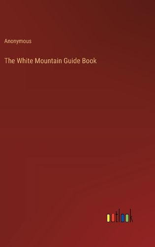 Cover image for The White Mountain Guide Book