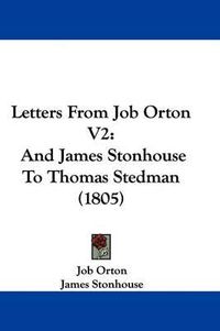 Cover image for Letters from Job Orton V2: And James Stonhouse to Thomas Stedman (1805)