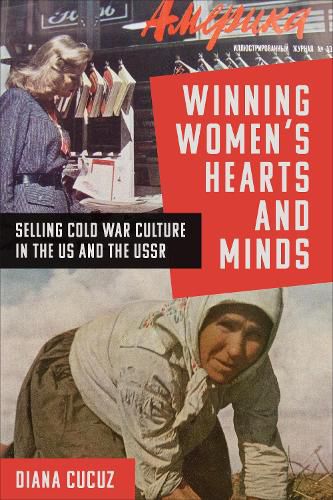 Cover image for Winning Women's Hearts and Minds: Selling Cold War Culture in the US and the USSR