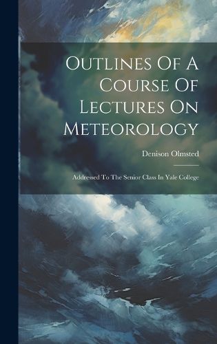 Cover image for Outlines Of A Course Of Lectures On Meteorology