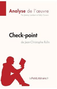 Cover image for Check-point de Jean-Christophe Rufin (Analyse de l'oeuvre): Comprendre la litterature avec lePetitLitteraire.fr