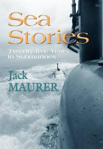 Cover image for Sea Stories: Twenty-Five Years in Submarines