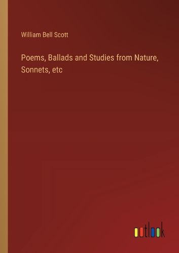 Cover image for Poems, Ballads and Studies from Nature, Sonnets, etc