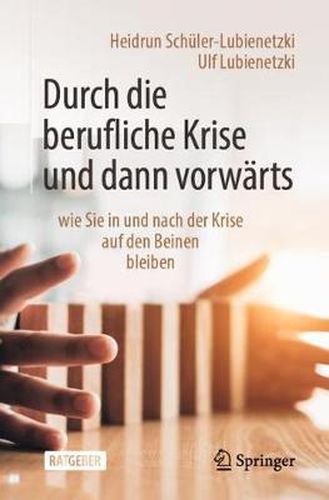 Cover image for Durch die berufliche Krise und dann vorwarts -: wie Sie in und nach der Krise auf den Beinen bleiben