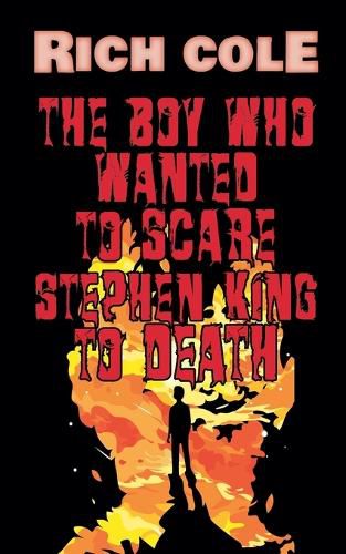 Cover image for The Boy Who Wanted to Scare Stephen King to Death