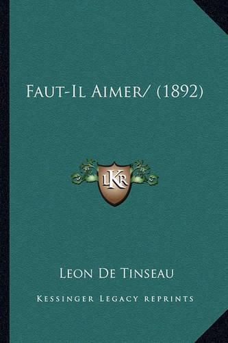 Faut-Il Aimer/ (1892)