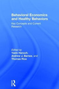 Cover image for Behavioral Economics and Healthy Behaviors: Key Concepts and Current Research