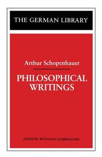 Cover image for Philosophical Writings: Arthur Schopenhauer