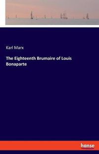 Cover image for The Eighteenth Brumaire of Louis Bonaparte