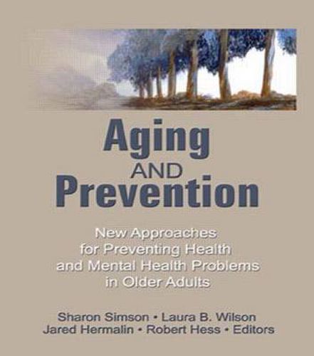 Cover image for Aging and Prevention: New Approaches for Preventing Health and Mental Health Problems in Older Adults