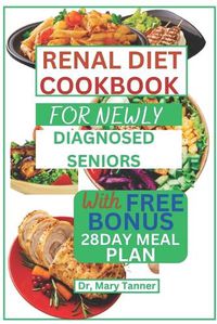 Cover image for Renal Diet Cookbook for Newly Diagnosed Seniors