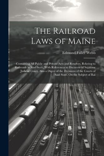 The Railroad Laws of Maine