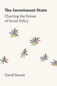 Cover image for The Investment State: Charting the Future of Social Policy