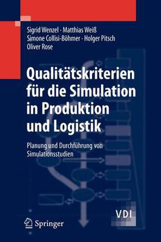 Qualitatskriterien fur die Simulation in Produktion und Logistik: Planung und Durchfuhrung von Simulationsstudien