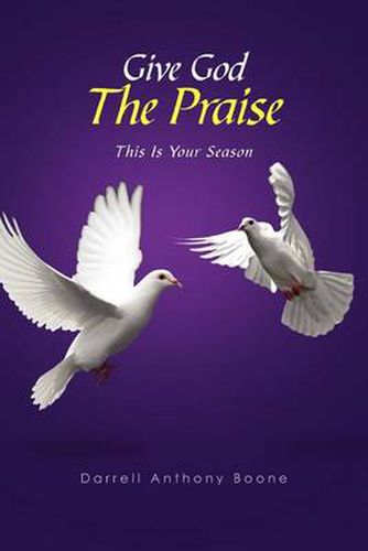 Cover image for Give God The Praise: This Is Your Season