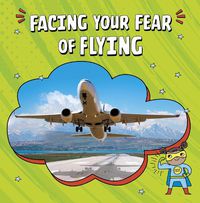 Cover image for Facing Your Fear of Flying