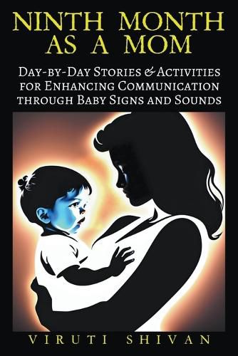 Cover image for Ninth Month as a Mom - Day-by-Day Stories & Activities for Enhancing Communication through Baby Signs and Sounds