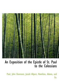 Cover image for An Exposition of the Epistle of St. Paul to the Colossians