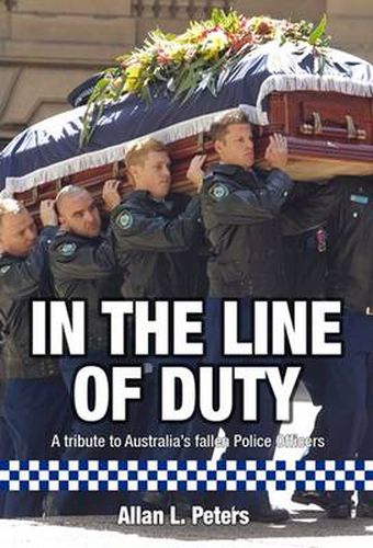 Cover image for In The Line of Duty: A tribute to Australia's fallen police officers