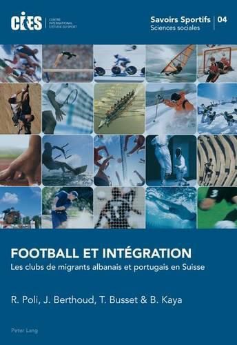 Cover image for Football Et Integration: Les Clubs de Migrants Albanais Et Portugais En Suisse