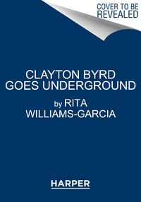 Cover image for Clayton Byrd Goes Underground