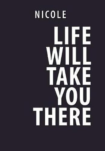Cover image for Life Will Take You There