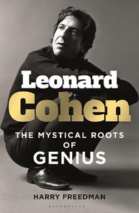 Cover image for Leonard Cohen: The Mystical Roots of Genius