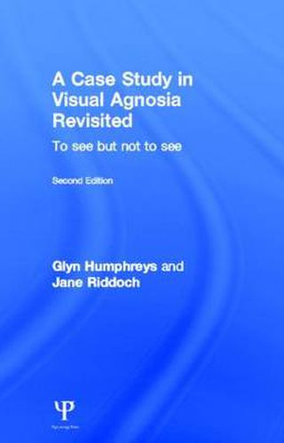 Cover image for A Case Study in Visual Agnosia Revisited: To see but not to see