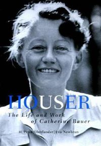 Cover image for Houser: The Life and Work of Catherine Bauer, 1905-64