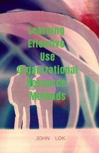 Cover image for Learning Effective Use Organizational Resource Methods