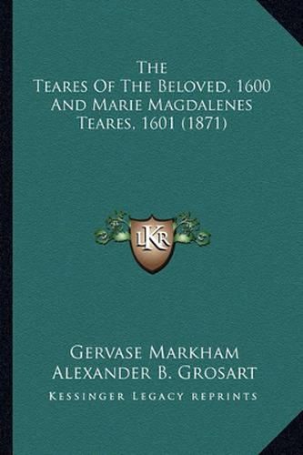 The Teares of the Beloved, 1600 and Marie Magdalenes Teares, 1601 (1871)