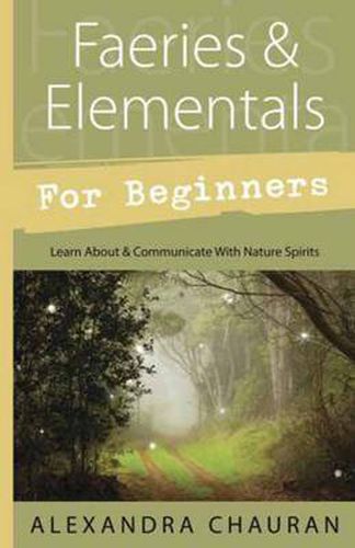 Cover image for Faeries and Elementals for Beginners: Learn About and Communicate with Nature Spirits