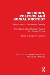 Cover image for Religion, Politics and Social Protest: Three Studies on Early Modern Germany