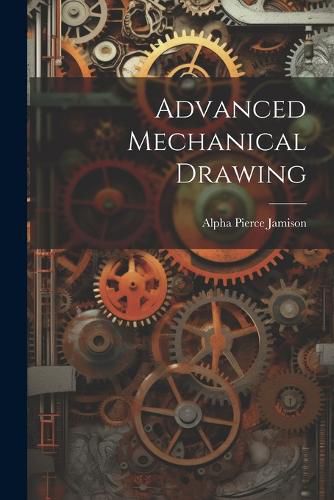 Cover image for Advanced Mechanical Drawing