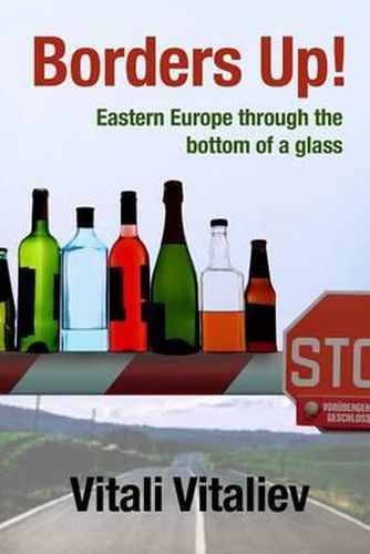 Cover image for Borders Up!: Eastern Europe through the bottom of a glass