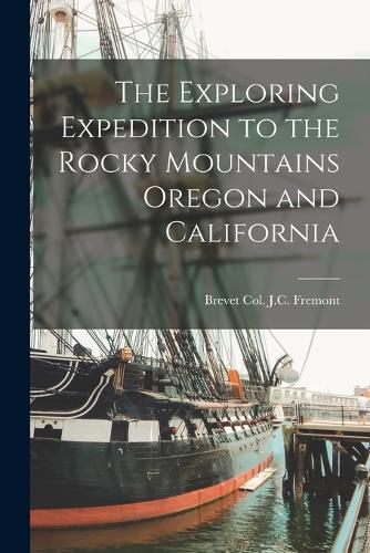 The Exploring Expedition to the Rocky Mountains Oregon and California