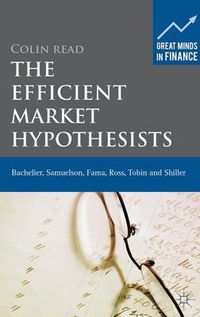 Cover image for The Efficient Market Hypothesists: Bachelier, Samuelson, Fama, Ross, Tobin and Shiller