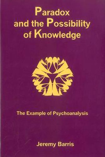 Cover image for Paradox And The Possibility Of Knowledge: The Example of Psychoanalysis