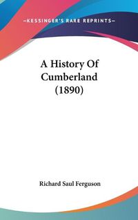 Cover image for A History of Cumberland (1890)