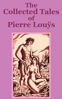 Cover image for The Collected Tales of Pierre Lous