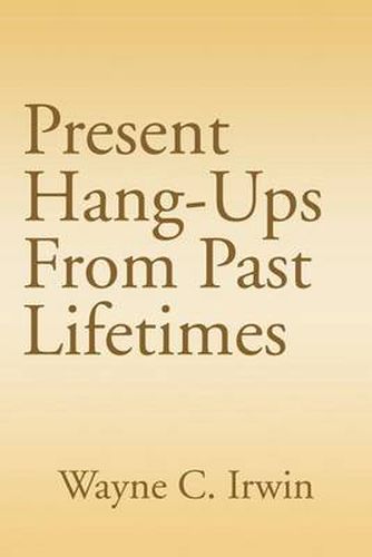 Cover image for Present Hang-Ups From Past Lifetimes