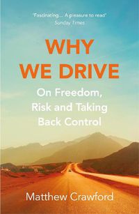 Cover image for Why We Drive: On Freedom, Risk and Taking Back Control