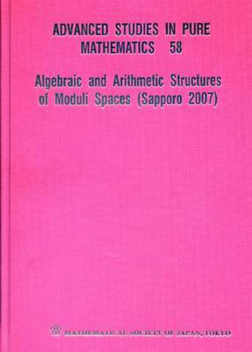 Cover image for Algebraic And Arithmetic Structures Of Moduli Spaces (Sapporo 2007)