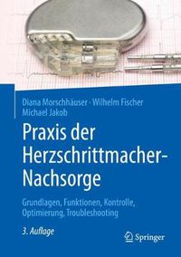 Cover image for Praxis der Herzschrittmacher-Nachsorge: Grundlagen, Funktionen, Kontrolle, Optimierung, Troubleshooting