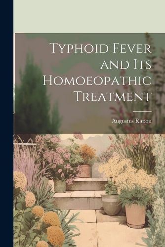 Cover image for Typhoid Fever and Its Homoeopathic Treatment